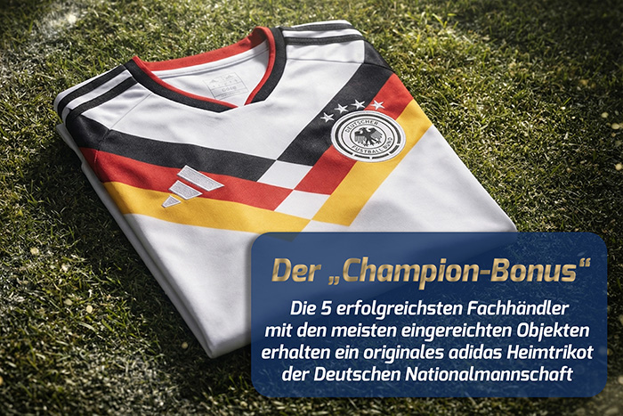 Der "Champion-Bonus"
Die fünf erfolgreichsten Fachhändler mit den meisten eingereichten Objekten erhalten ein originales adidas Heimtrikot der Deutschen Nationalmannschaft